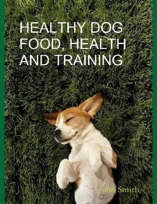 Book cover for Healthy Dog Food, Health and Training