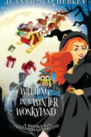 Cover of Witching in a Winter Wonkyland
