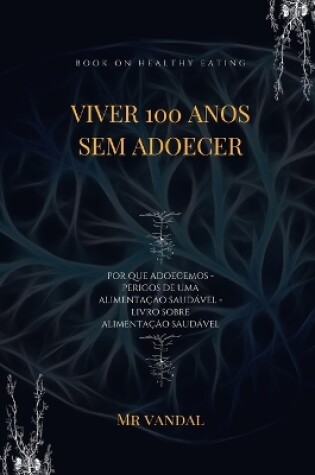 Cover of viver 100 anos sem adoecer