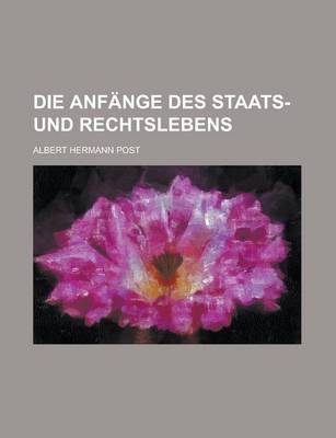 Book cover for Die Anfange Des Staats- Und Rechtslebens