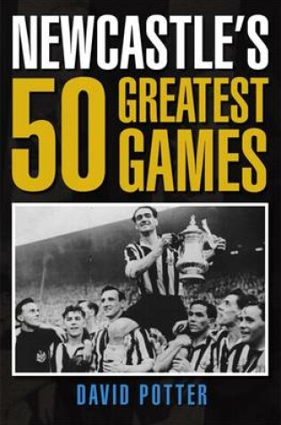 Cover of Newcastle's 50 Greatest Games