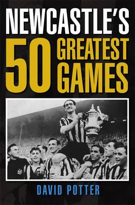 Book cover for Newcastle's 50 Greatest Games