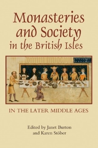 Cover of Monasteries and Society in the British Isles in the Later Middle Ages