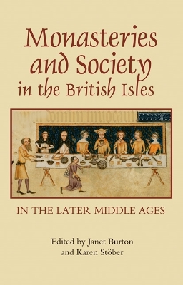 Book cover for Monasteries and Society in the British Isles in the Later Middle Ages