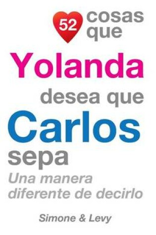 Cover of 52 Cosas Que Yolanda Desea Que Carlos Sepa