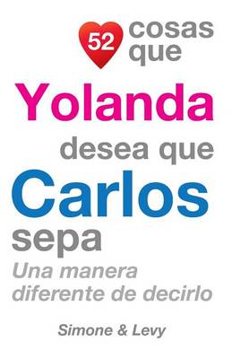Cover of 52 Cosas Que Yolanda Desea Que Carlos Sepa