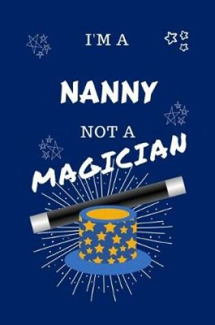 Cover of I'm A Nanny Not A Magician