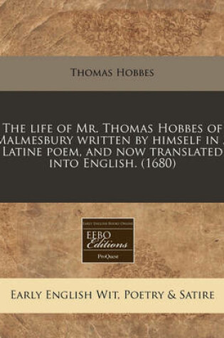 Cover of The Life of Mr. Thomas Hobbes of Malmesbury Written by Himself in a Latine Poem, and Now Translated Into English. (1680)