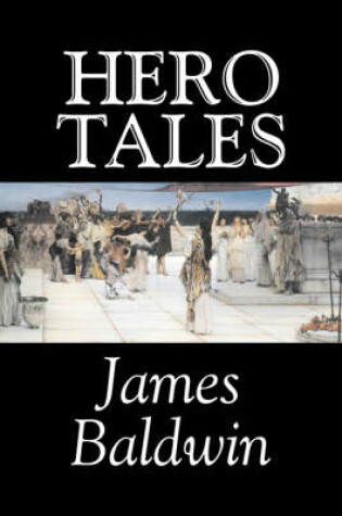 Cover of Hero Tales by James Baldwin, Fiction, Classics, Literary, Fairy Tales, Folk Tales, Legends & Mythology