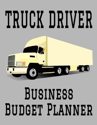 Book cover for Truck Driver Business Budget Planner