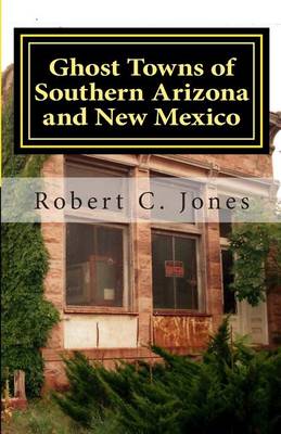 Book cover for Ghost Towns of Southern Arizona and New Mexico