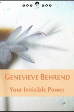 Cover of Your Invisible Power: Order of Visualization and How to Attract to Yourself the Things You Desire (New Thought Edition - Secret Library)