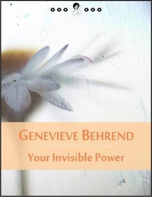 Book cover for Your Invisible Power: Order of Visualization and How to Attract to Yourself the Things You Desire (New Thought Edition - Secret Library)