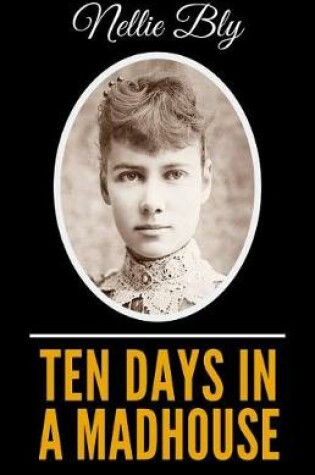 Cover of Ten Days In A Madhouse - Illustrated Edition