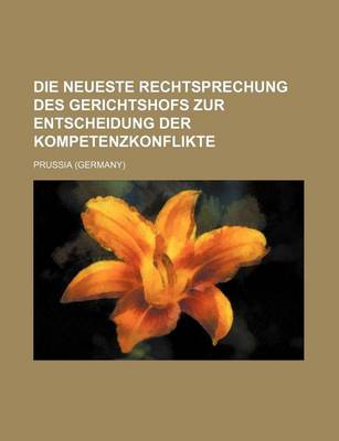 Book cover for Die Neueste Rechtsprechung Des Gerichtshofs Zur Entscheidung Der Kompetenzkonflikte