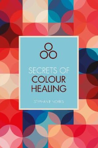 Cover of Secrets of Colour Healing