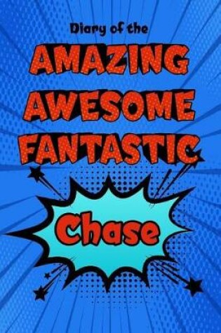 Cover of Diary of the Amazing Awesome Fantastic Chase