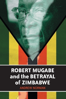 Book cover for Robert Mugabe and the Betrayal of Zimbabwe