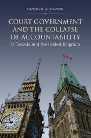 Cover of Court Government and the Collapse of Accountability in Canada and the United Kingdom