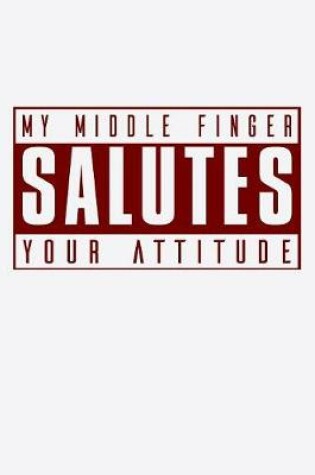 Cover of My Middle Finger Salutes Your Attitude