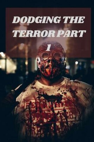 Cover of Dodging the Terror Part 1