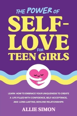 Cover of The Power of Self-Love for Teen Girls