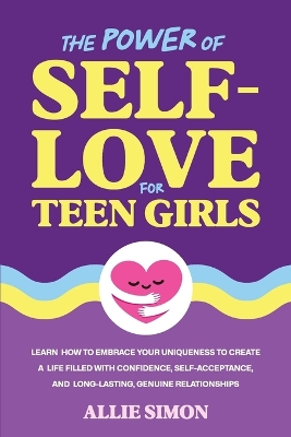 Book cover for The Power of Self-Love for Teen Girls