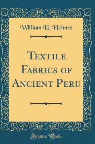 Cover of Textile Fabrics of Ancient Peru (Classic Reprint)