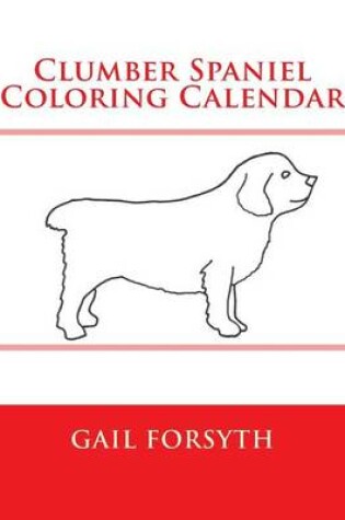 Cover of Clumber Spaniel Coloring Calendar