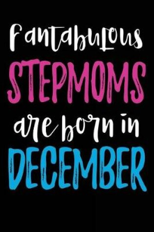 Cover of Fantabulous Stepmoms Are Born In December