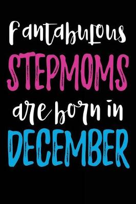 Book cover for Fantabulous Stepmoms Are Born In December