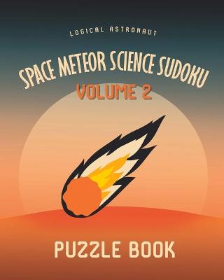 Book cover for Space Meteor Science Sudoku Logical Astronaut Puzzle Book Volume 2