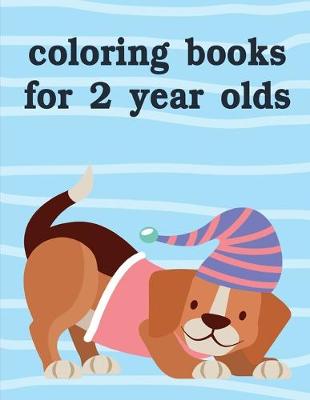 Cover of Coloring Books For 2 Year Olds