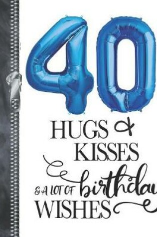 Cover of 40 Hugs & Kisses & A Lot Of Birthday Wishes