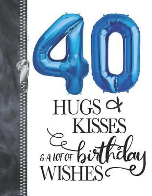 Book cover for 40 Hugs & Kisses & A Lot Of Birthday Wishes