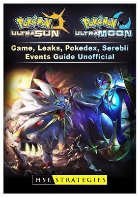 Book cover for Pokemon Ultra Sun and Ultra Moon Game, Leaks, Pokedex, Serebii, Events, Guide Unofficial