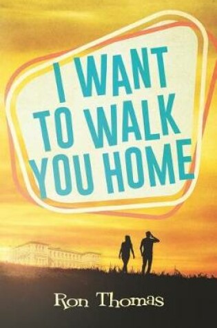 Cover of I Want to Walk You Home