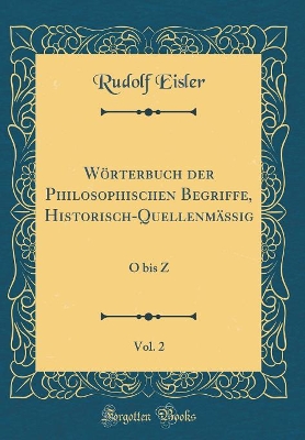 Book cover for Woerterbuch Der Philosophischen Begriffe, Historisch-Quellenmassig, Vol. 2