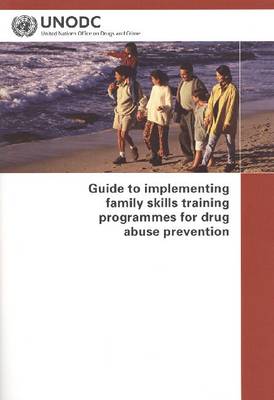 Book cover for Guide to Implementing Family Skills Training Programmes for Drug Abuse Prevention