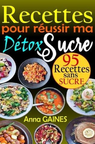 Cover of Recettes pour Réussir ma Détox Sucre