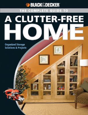 Book cover for Black & Decker the Complete Guide to a Clutter-Free Home