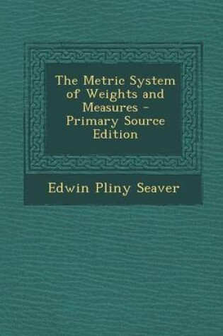 Cover of The Metric System of Weights and Measures