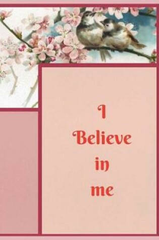 Cover of I BELIEVE IN ME Composition Book