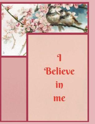 Book cover for I BELIEVE IN ME Composition Book