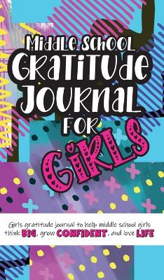 Book cover for Middle School Gratitude Journal for Girls