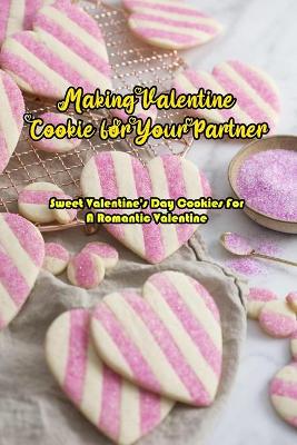 Book cover for Making Valentine Cookie for Your Partner