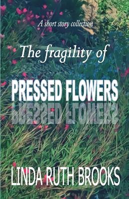 Book cover for The fragility of pressed flowers