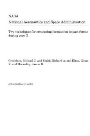 Cover of Two Techniques for Measuring Locomotion Impact Forces During Zero G