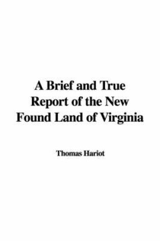 Cover of A Brief and True Report of the New Found Land of Virginia