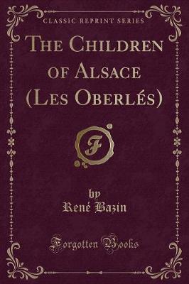 Book cover for The Children of Alsace (Les Oberlés) (Classic Reprint)